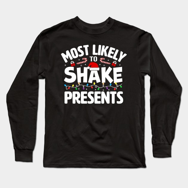 Most Likely To Shake Presents Long Sleeve T-Shirt by TheDesignDepot